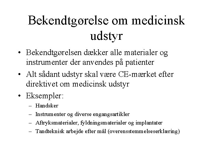 Bekendtgørelse om medicinsk udstyr • Bekendtgørelsen dækker alle materialer og instrumenter der anvendes på