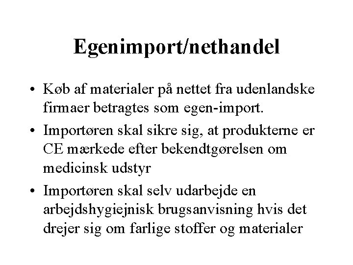 Egenimport/nethandel • Køb af materialer på nettet fra udenlandske firmaer betragtes som egen-import. •