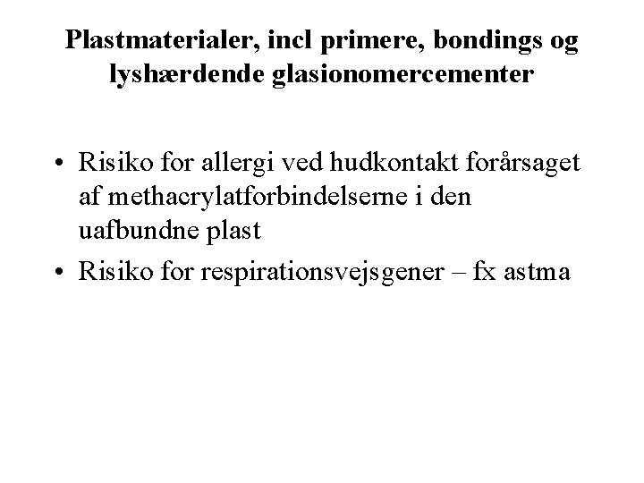 Plastmaterialer, incl primere, bondings og lyshærdende glasionomercementer • Risiko for allergi ved hudkontakt forårsaget