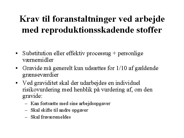 Krav til foranstaltninger ved arbejde med reproduktionsskadende stoffer • Substitution eller effektiv processug +