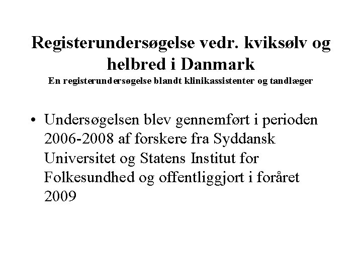 Registerundersøgelse vedr. kviksølv og helbred i Danmark En registerundersøgelse blandt klinikassistenter og tandlæger •