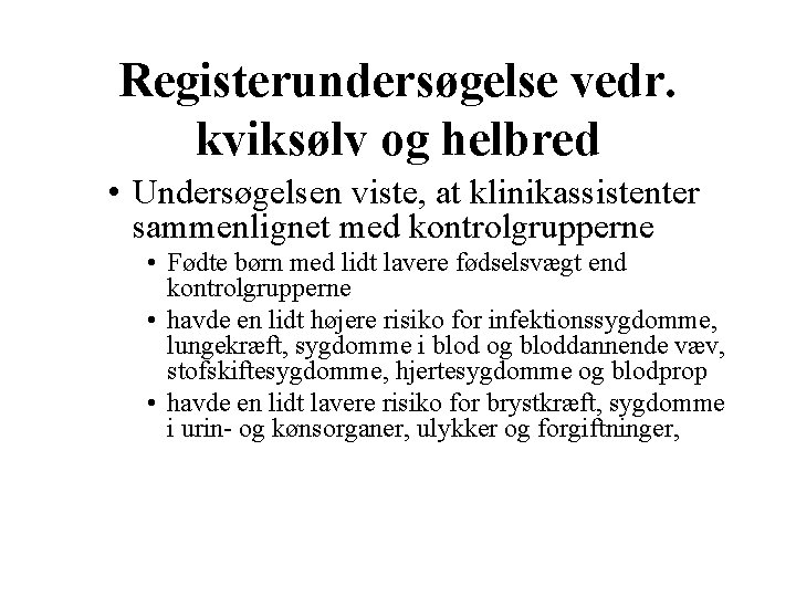 Registerundersøgelse vedr. kviksølv og helbred • Undersøgelsen viste, at klinikassistenter sammenlignet med kontrolgrupperne •