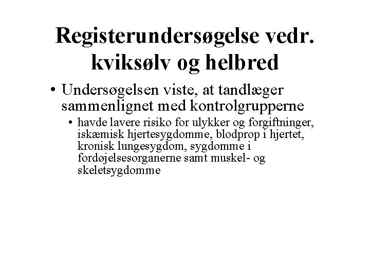 Registerundersøgelse vedr. kviksølv og helbred • Undersøgelsen viste, at tandlæger sammenlignet med kontrolgrupperne •