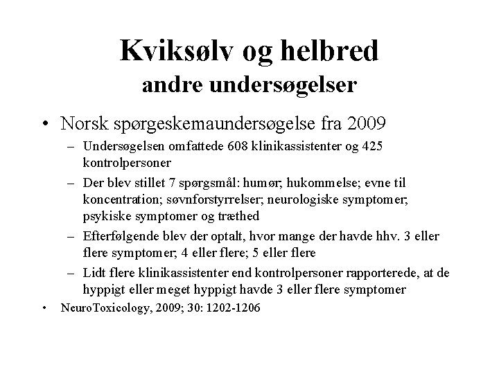 Kviksølv og helbred andre undersøgelser • Norsk spørgeskemaundersøgelse fra 2009 – Undersøgelsen omfattede 608