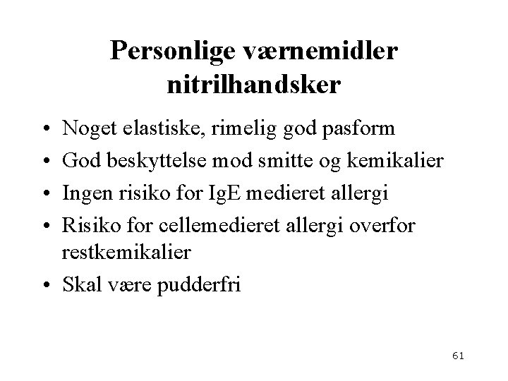 Personlige værnemidler nitrilhandsker • • Noget elastiske, rimelig god pasform God beskyttelse mod smitte