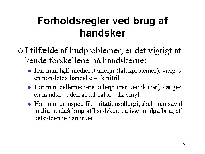 Forholdsregler ved brug af handsker ¡ I tilfælde af hudproblemer, er det vigtigt at