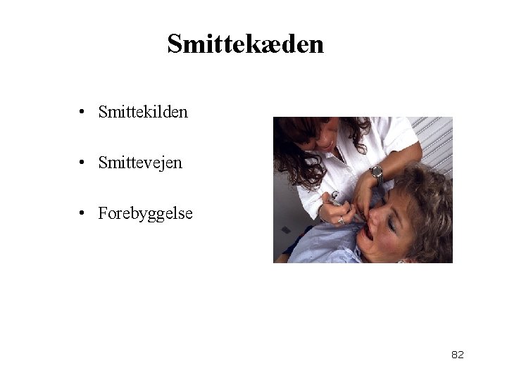 Smittekæden • Smittekilden • Smittevejen • Forebyggelse 82 