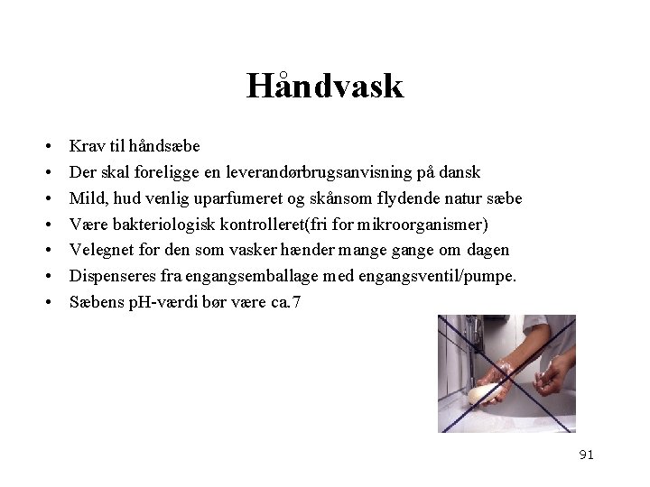 Håndvask • • Krav til håndsæbe Der skal foreligge en leverandørbrugsanvisning på dansk Mild,