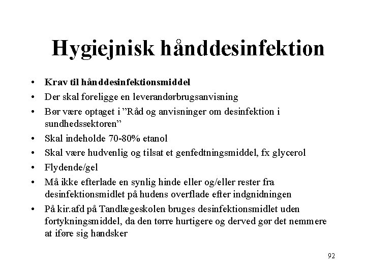  Hygiejnisk hånddesinfektion • Krav til hånddesinfektionsmiddel • Der skal foreligge en leverandørbrugsanvisning •