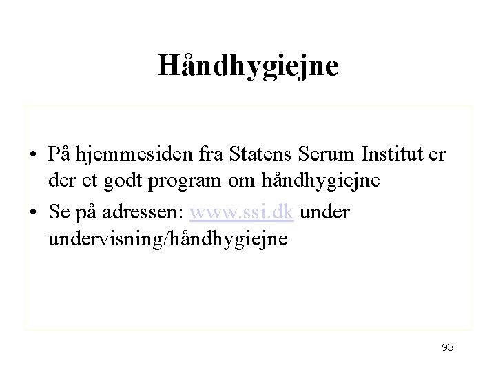 Håndhygiejne • På hjemmesiden fra Statens Serum Institut er der et godt program om