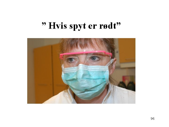  ” Hvis spyt er rødt” 96 