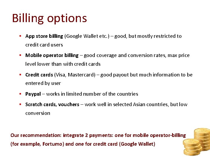 Billing options § App store billing (Google Wallet etc. ) – good, but mostly