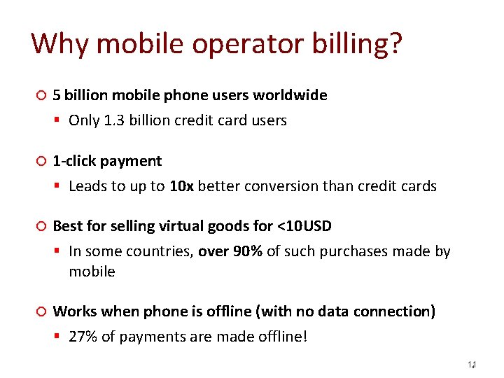 Why mobile operator billing? ¡ 5 billion mobile phone users worldwide § Only 1.
