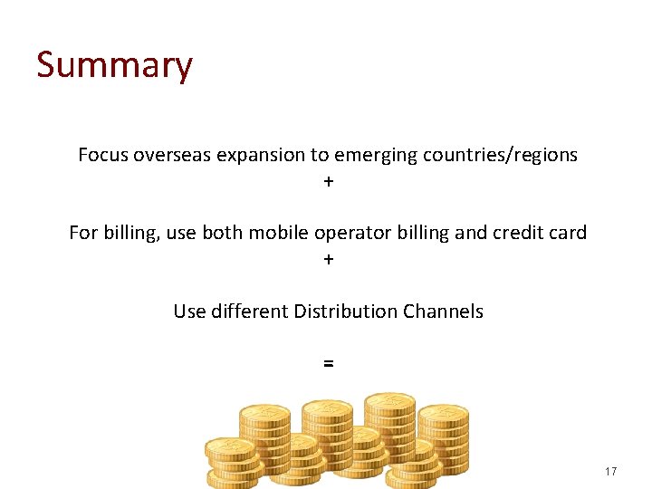 Summary Focus overseas expansion to emerging countries/regions + For billing, use both mobile operator