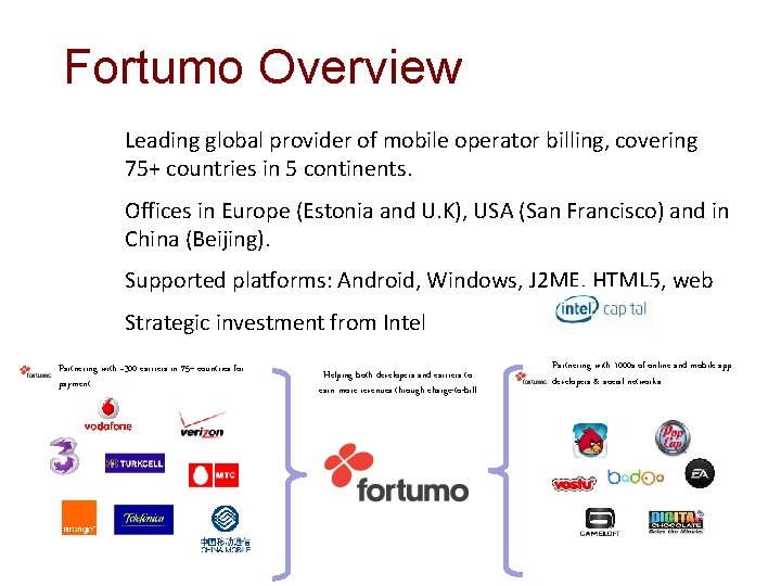 Fortumo Overview Leading global provider of mobile operator billing, covering 75+ countries in 5