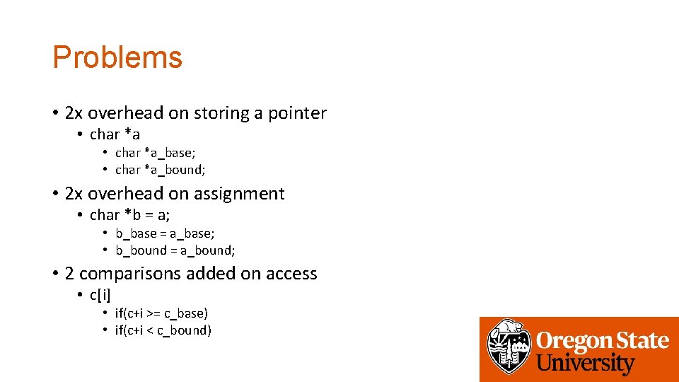 Problems • 2 x overhead on storing a pointer • char *a_base; • char