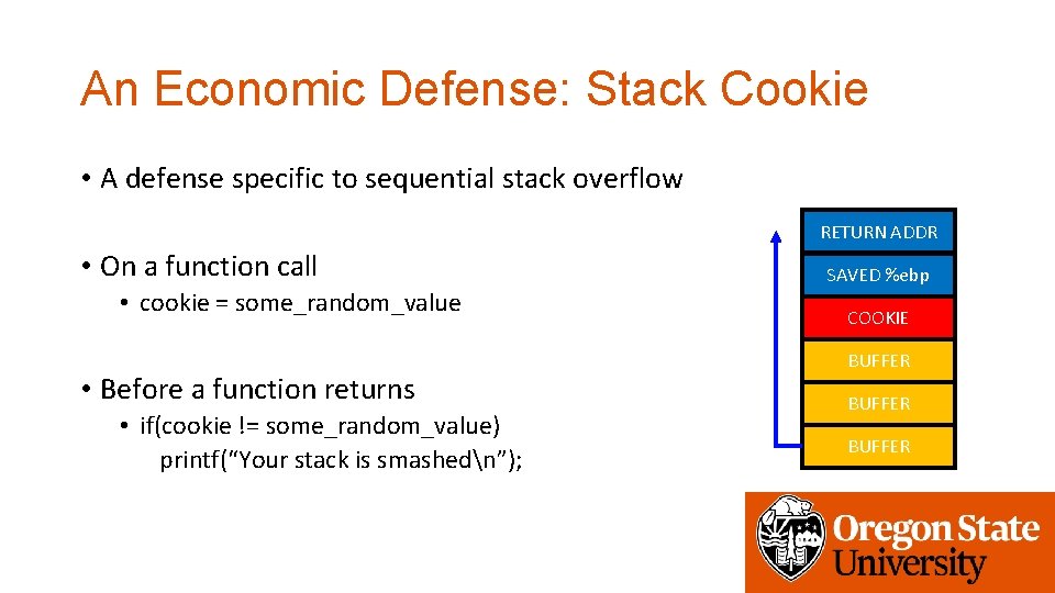 An Economic Defense: Stack Cookie • A defense specific to sequential stack overflow RETURN