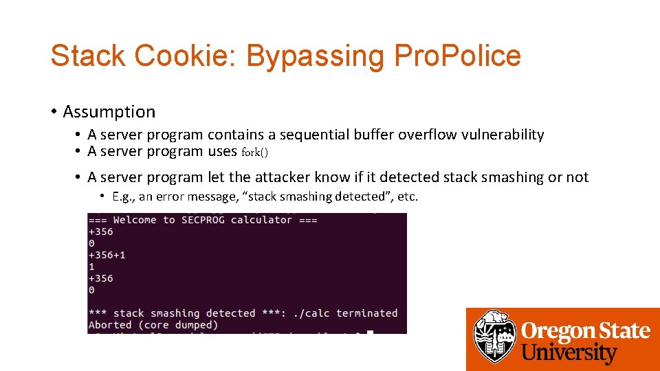 Stack Cookie: Bypassing Pro. Police • Assumption • A server program contains a sequential