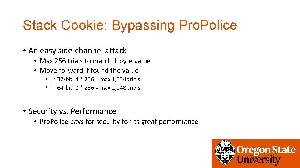 Stack Cookie: Bypassing Pro. Police • An easy side-channel attack • Max 256 trials