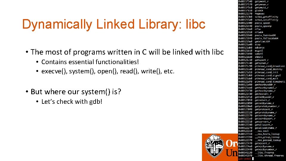 Dynamically Linked Library: libc • The most of programs written in C will be