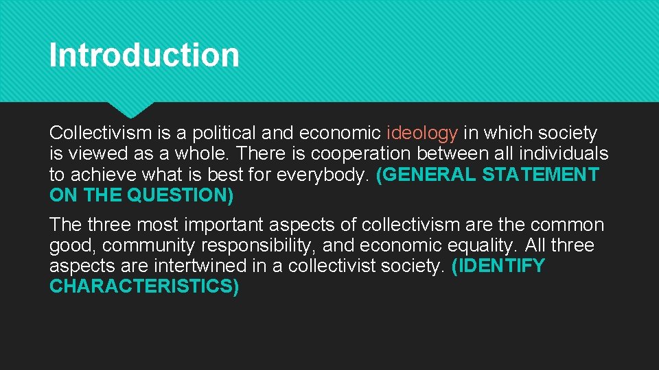 Introduction Collectivism is a political and economic ideology in which society is viewed as
