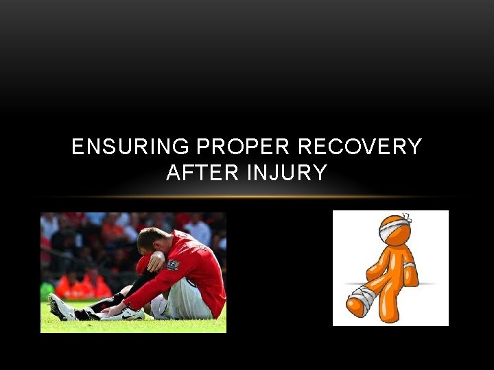 ENSURING PROPER RECOVERY AFTER INJURY 