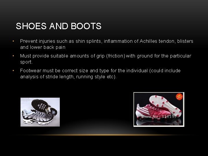 SHOES AND BOOTS • Prevent injuries such as shin splints, inflammation of Achilles tendon,