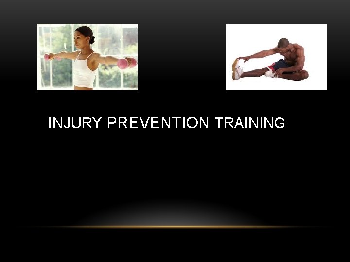 INJURY PREVENTION TRAINING 