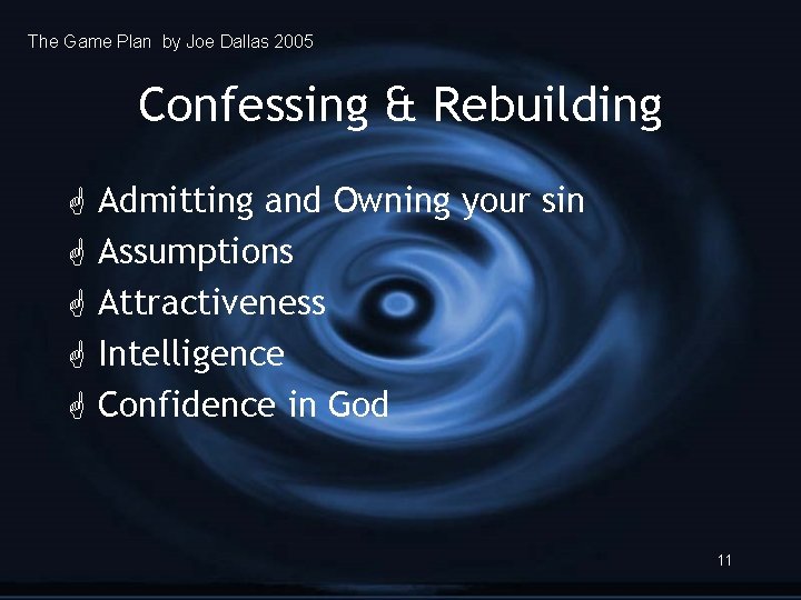 The Game Plan by Joe Dallas 2005 Confessing & Rebuilding G G G Admitting