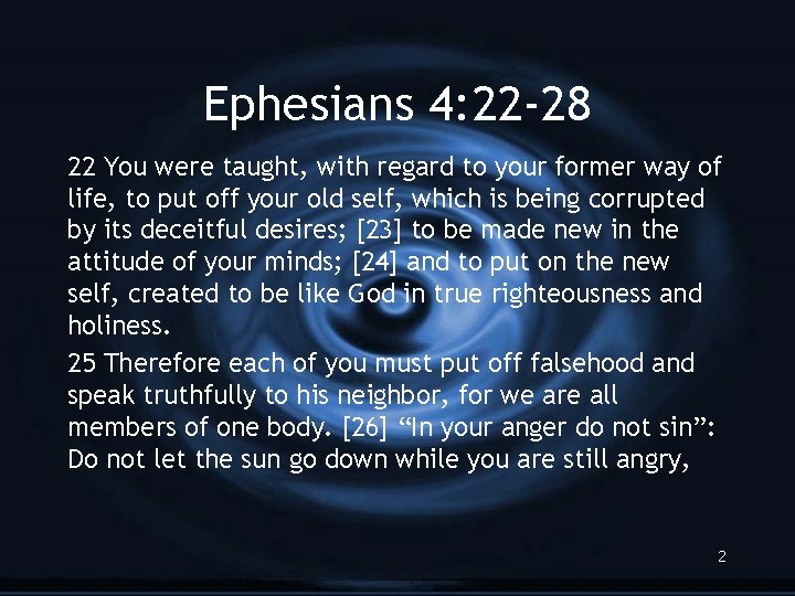 Ephesians 4: 22 -28 22 You were taught, with regard to your former way