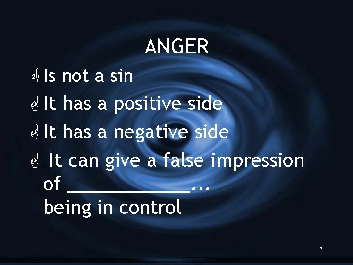 ANGER G Is not a sin G It has a positive side G It