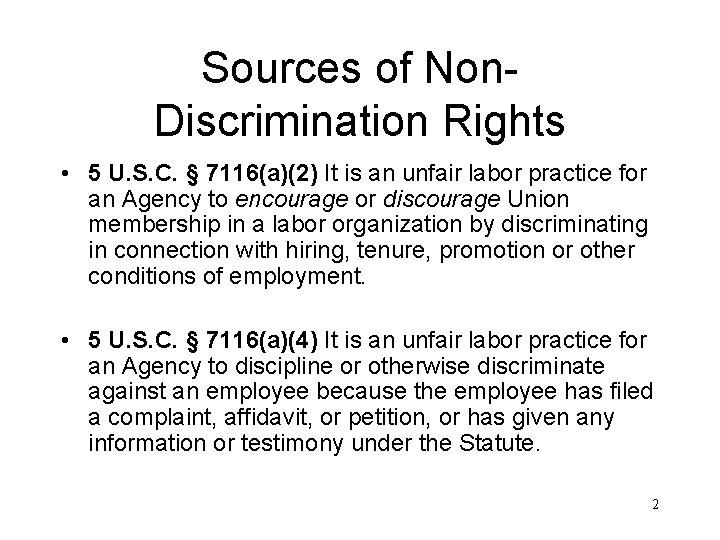 Sources of Non. Discrimination Rights • 5 U. S. C. § 7116(a)(2) It is