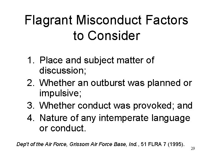 Flagrant Misconduct Factors to Consider 1. Place and subject matter of discussion; 2. Whether