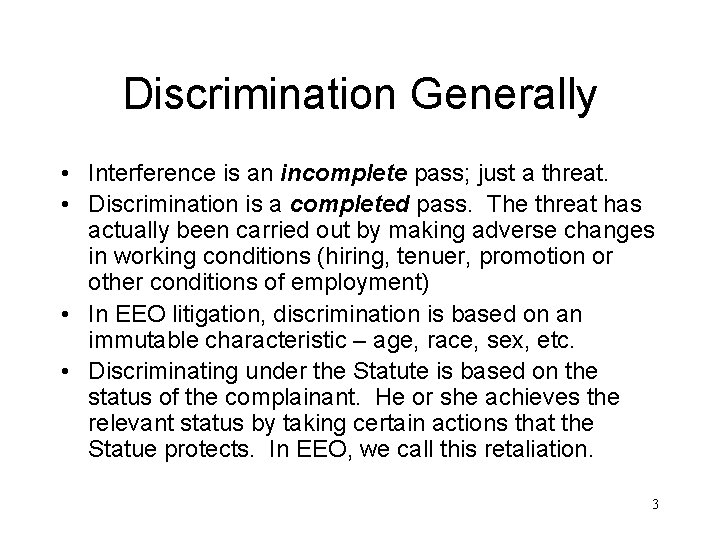 Discrimination Generally • Interference is an incomplete pass; just a threat. • Discrimination is