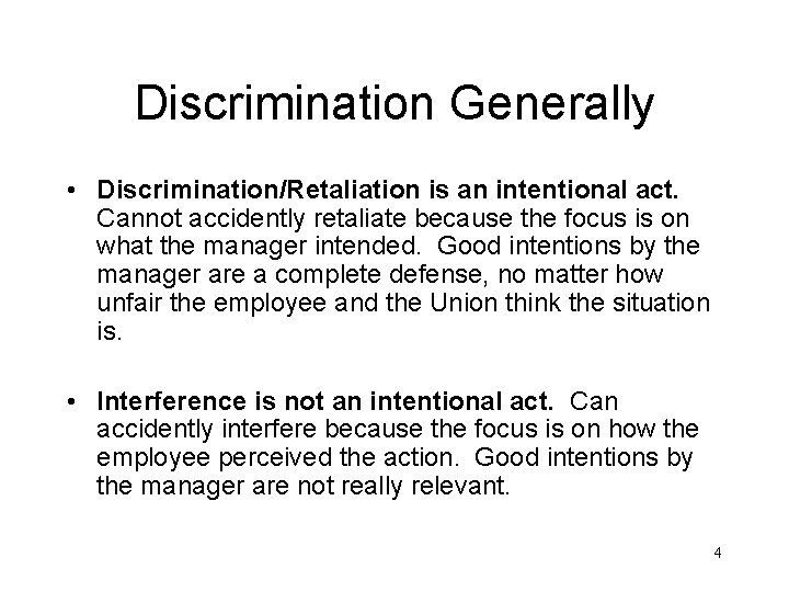 Discrimination Generally • Discrimination/Retaliation is an intentional act. Cannot accidently retaliate because the focus