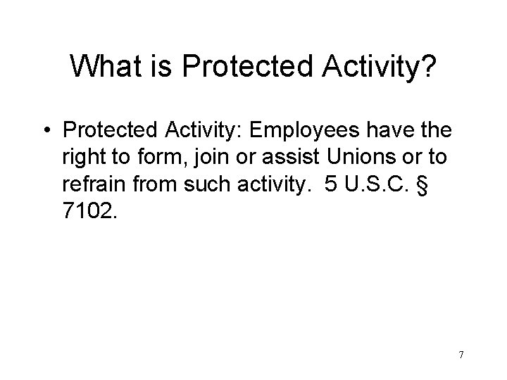 What is Protected Activity? • Protected Activity: Employees have the right to form, join