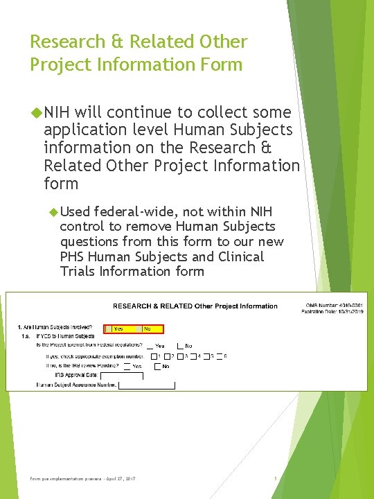 Research & Related Other Project Information Form NIH will continue to collect some application