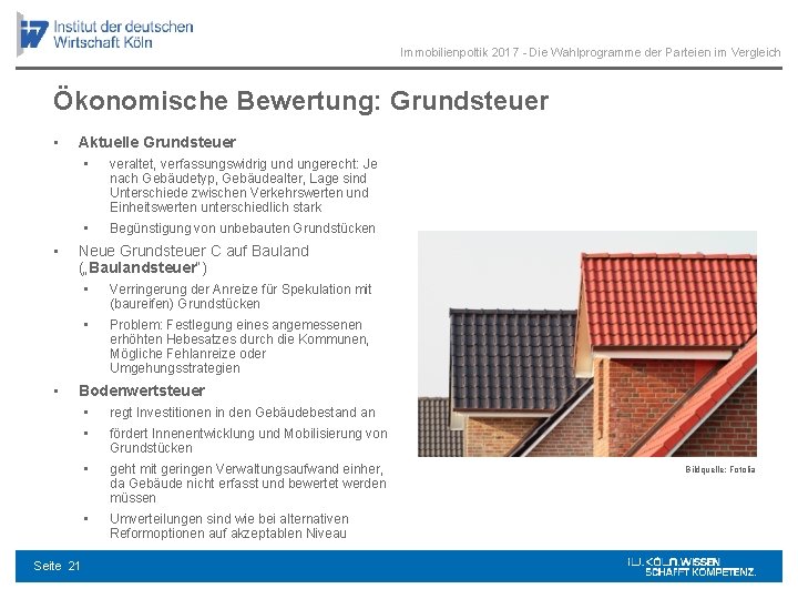 Immobilienpoltik 2017 - Die Wahlprogramme der Parteien im Vergleich Ökonomische Bewertung: Grundsteuer • •
