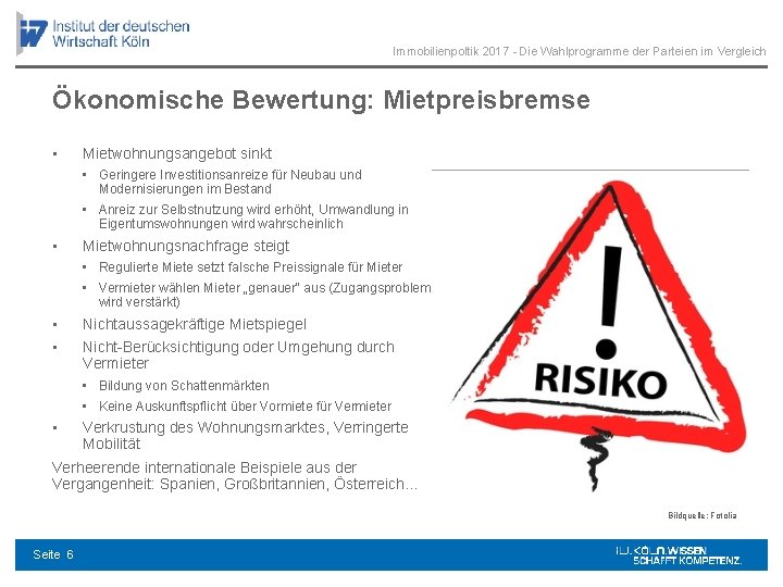 Immobilienpoltik 2017 - Die Wahlprogramme der Parteien im Vergleich Ökonomische Bewertung: Mietpreisbremse • Mietwohnungsangebot