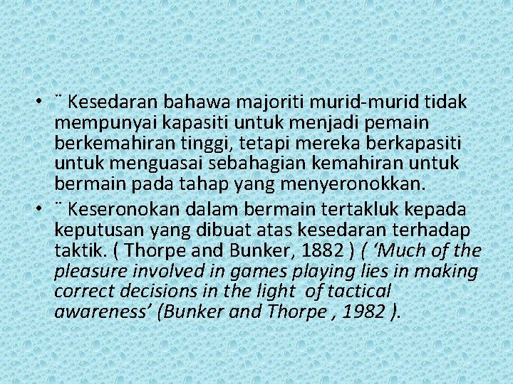  • ¨ Kesedaran bahawa majoriti murid-murid tidak mempunyai kapasiti untuk menjadi pemain berkemahiran