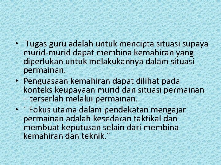 • Tugas guru adalah untuk mencipta situasi supaya murid-murid dapat membina kemahiran yang