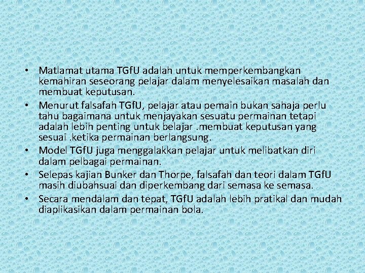  • Matlamat utama TGf. U adalah untuk memperkembangkan kemahiran seseorang pelajar dalam menyelesaikan