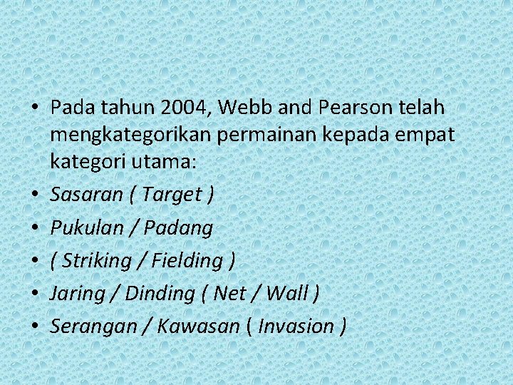  • Pada tahun 2004, Webb and Pearson telah mengkategorikan permainan kepada empat kategori