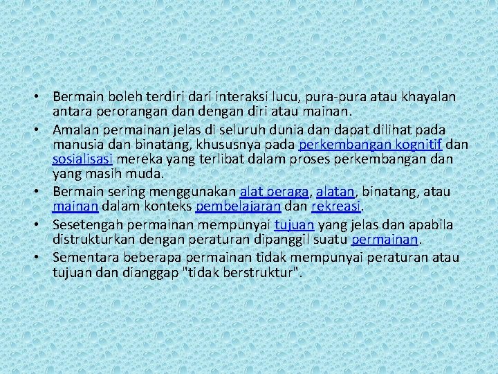  • Bermain boleh terdiri dari interaksi lucu, pura-pura atau khayalan antara perorangan dengan