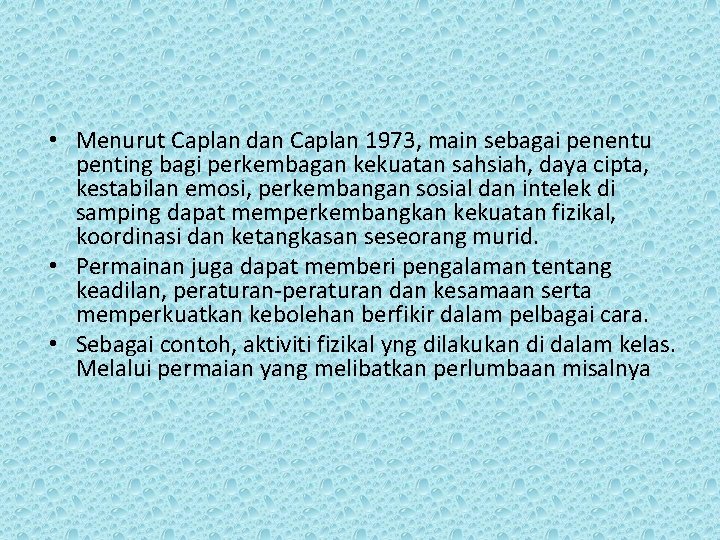  • Menurut Caplan dan Caplan 1973, main sebagai penentu penting bagi perkembagan kekuatan