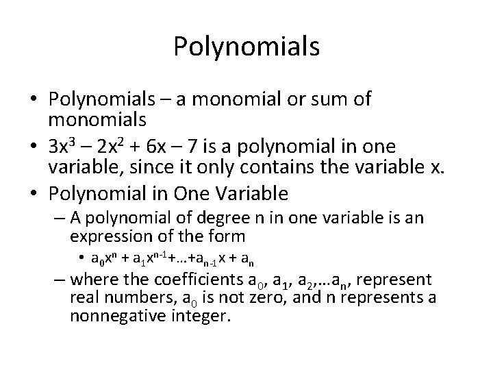 Polynomials • Polynomials – a monomial or sum of monomials • 3 x 3