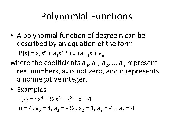 Polynomial Functions • A polynomial function of degree n can be described by an Polynomial Functions • A polynomial function of degree n can be described by an