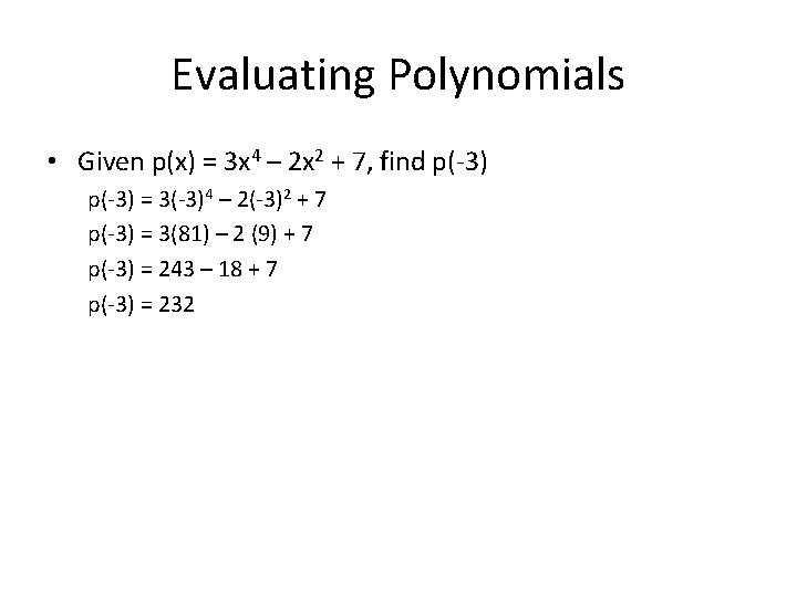 Evaluating Polynomials • Given p(x) = 3 x 4 – 2 x 2 + Evaluating Polynomials • Given p(x) = 3 x 4 – 2 x 2 +