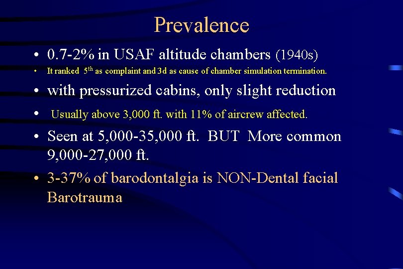 Prevalence • 0. 7 -2% in USAF altitude chambers (1940 s) • It ranked