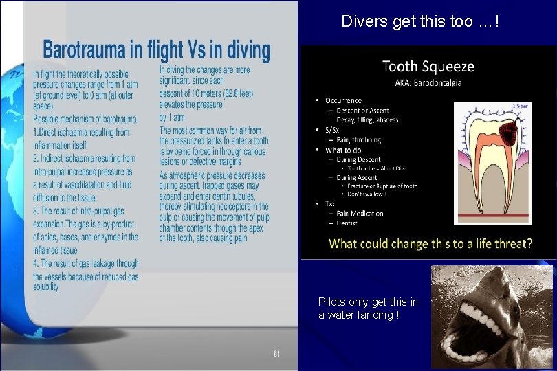 Divers get this too …! Pilots only get this in a water landing !